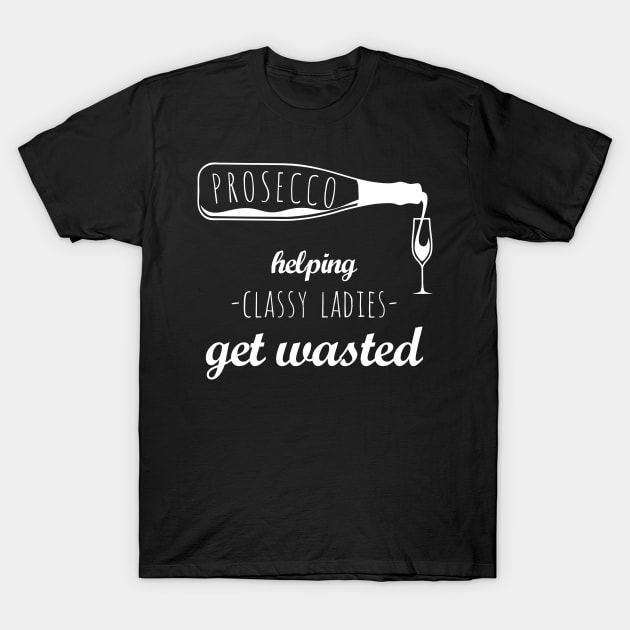 Prosecco How Classy Ladies Get Wasted Funny Drinking T-Shirt by SzarlottaDesigns